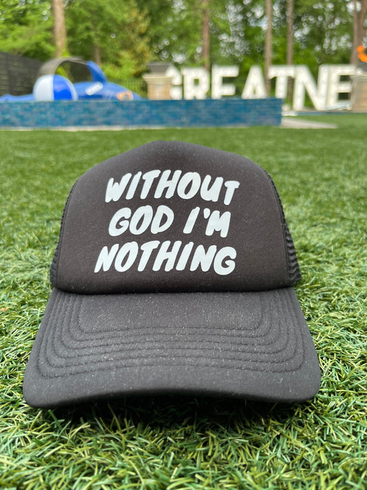 With out God I’m nothing signature hats